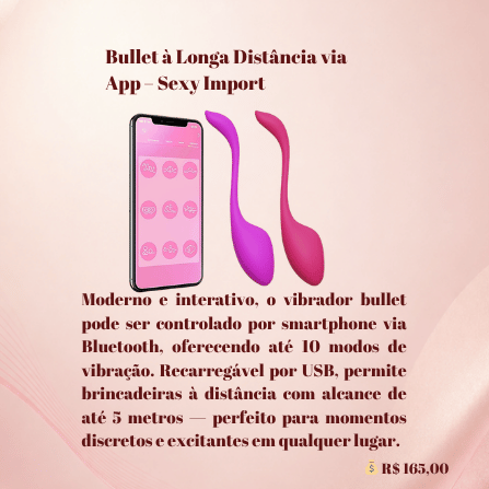 Bullet à Longa Distância via App Sexy Import